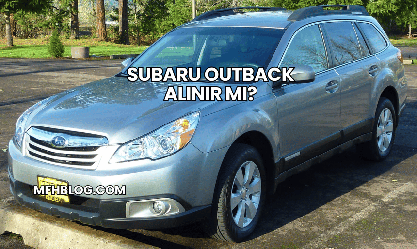 Subaru Outback Alınır mı?