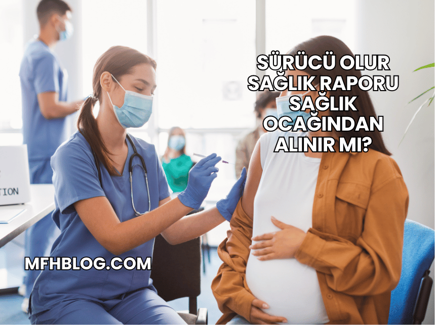 Sürücü Olur Sağlık Raporu Sağlık Ocağından Alınır mı?