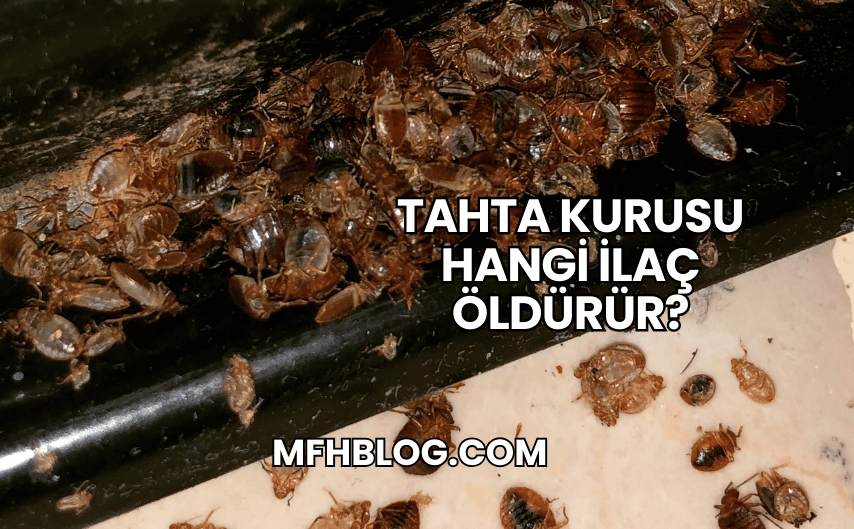 Tahta Kurusu Hangi İlaç Öldürür?