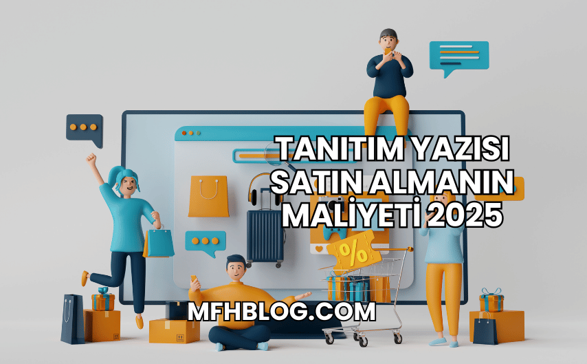 Tanıtım Yazısı Satın Almanın Maliyeti 2025