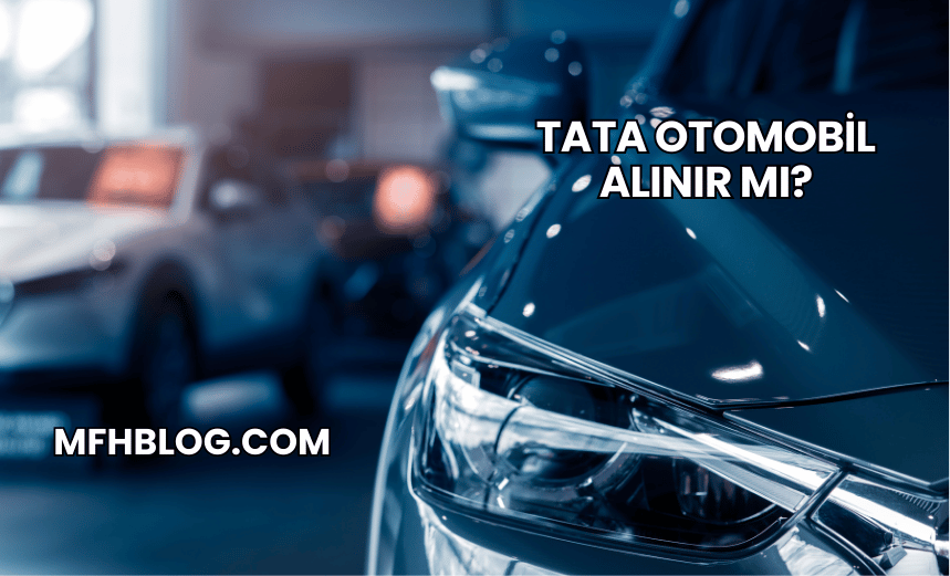 Tata Otomobil Alınır mı?