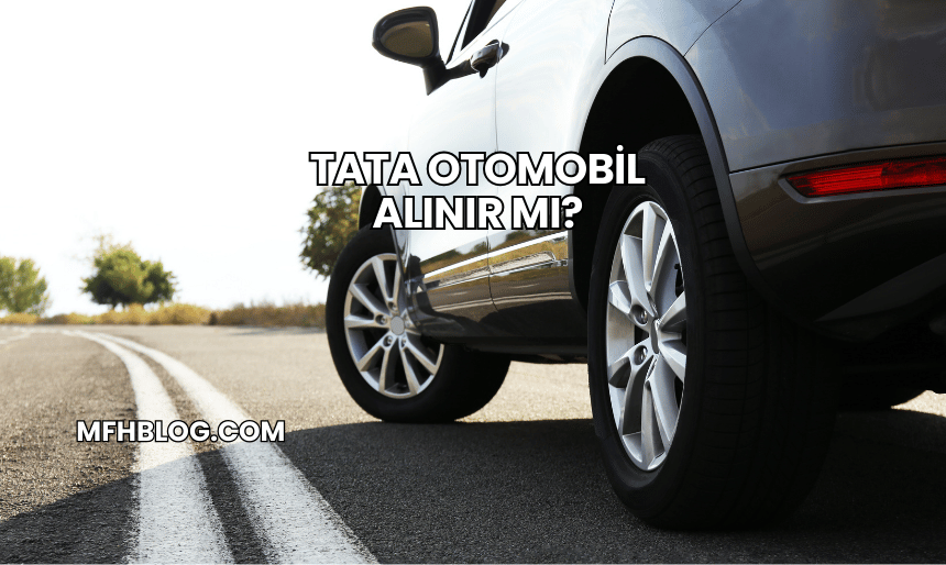 Tata Otomobil Alınır mı?