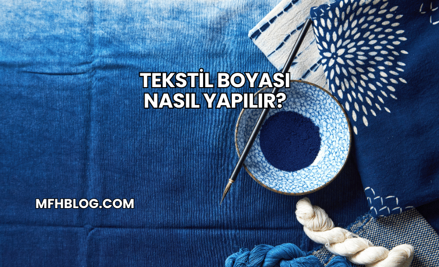 Tekstil Boyası Nasıl Yapılır?