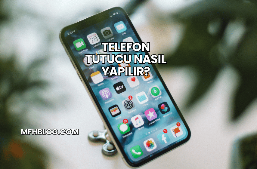 Telefon Tutucu Nasıl Yapılır?