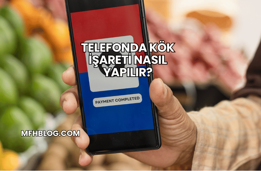 Telefonda Kök İşareti Nasıl Yapılır?