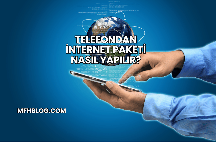 Telefondan İnternet Paketi Nasıl Yapılır?