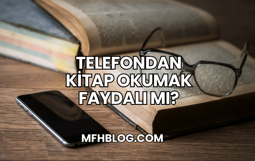 Telefondan Kitap Okumak Faydalı mı?