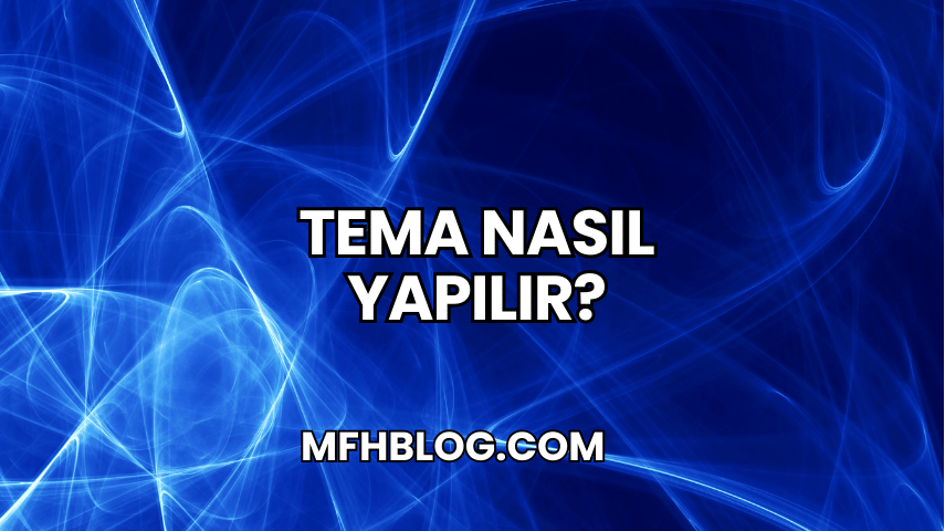 Tema Nasıl Yapılır?