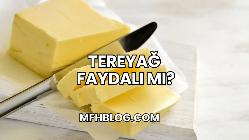 Tereyağ Faydalı mı?