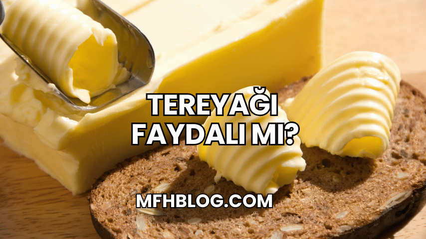 Tereyağı Faydalı mı?