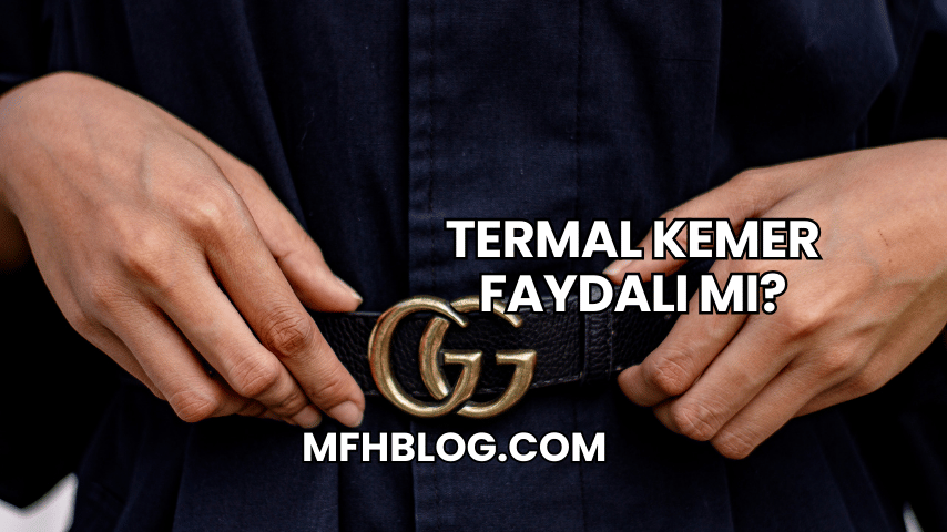 Termal Kemer Faydalı mı?