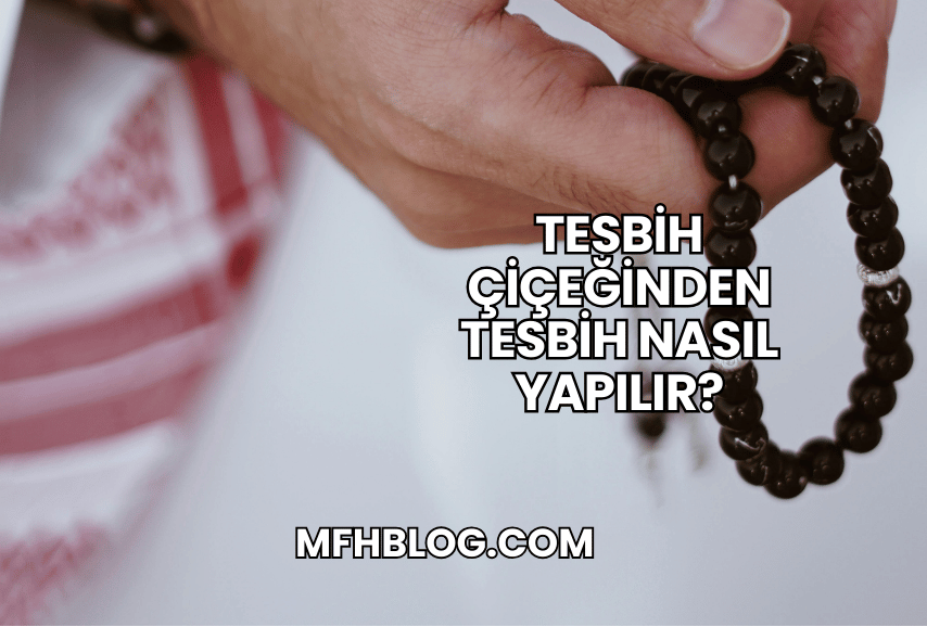 Tesbih Çiçeğinden Tesbih Nasıl Yapılır?