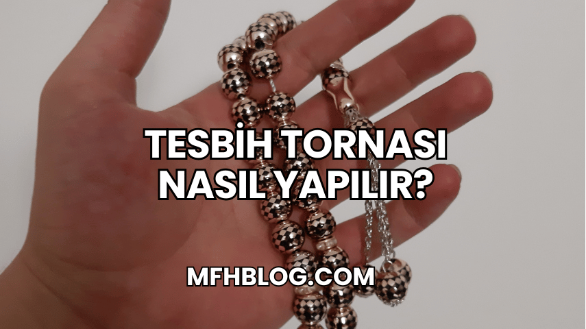 Tesbih Tornası Nasıl Yapılır?