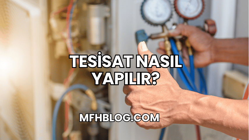 Tesisat Nasıl Yapılır?