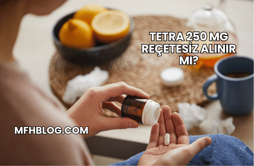 Tetra 250 mg Reçetesiz Alınır mı?