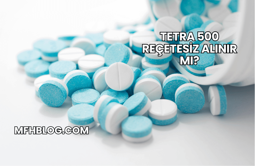 Tetra 500 Reçetesiz Alınır mı?