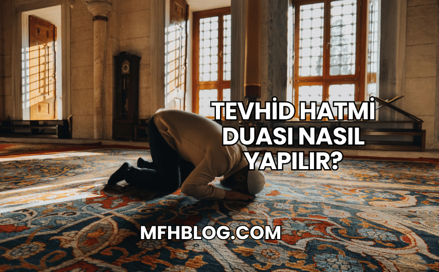 Tevhid Hatmi Duası Nasıl Yapılır?