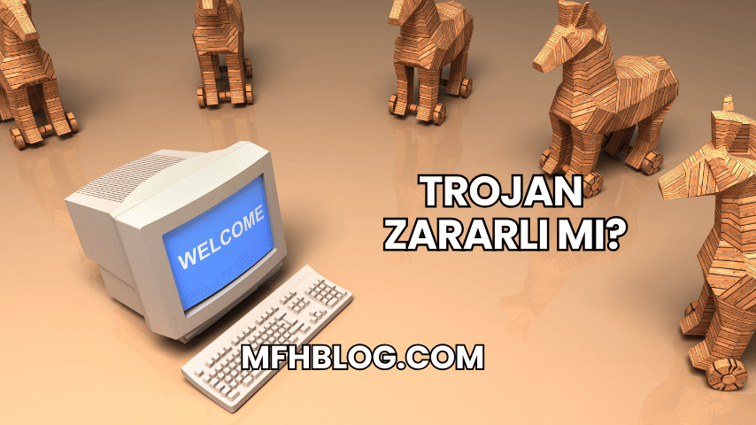 Trojan Zararlı mı?