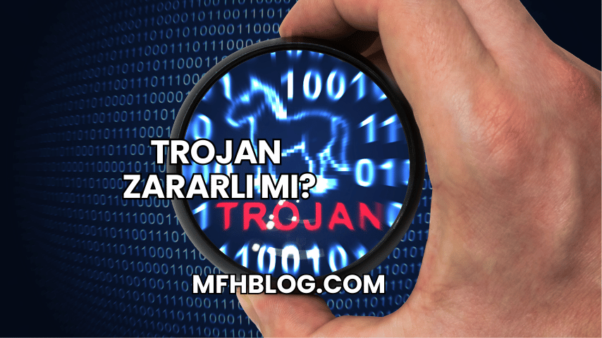 Trojan Zararlı mı?