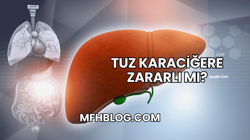 Tuz Karaciğere Zararlı mı?