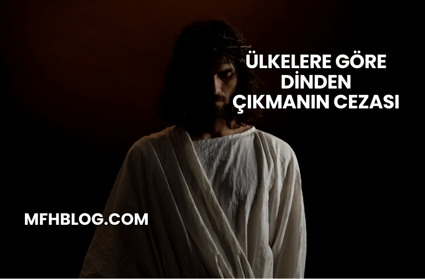 Ülkelere Göre Dinden Çıkmanın Cezası