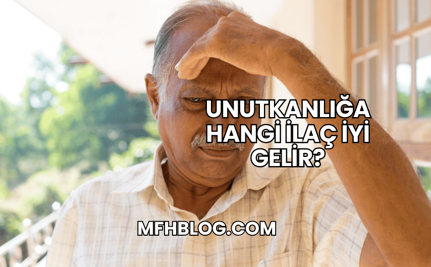 Unutkanlığa Hangi İlaç İyi Gelir?