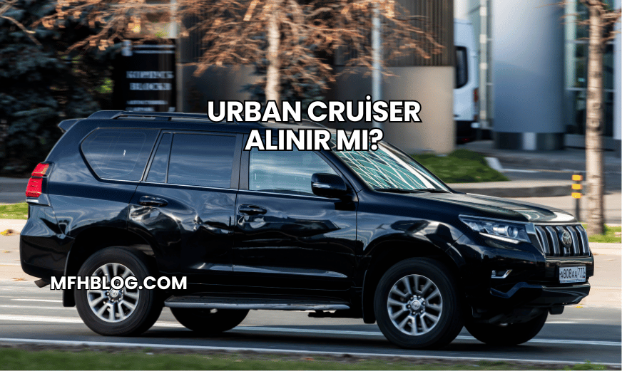 Urban Cruiser Alınır mı?