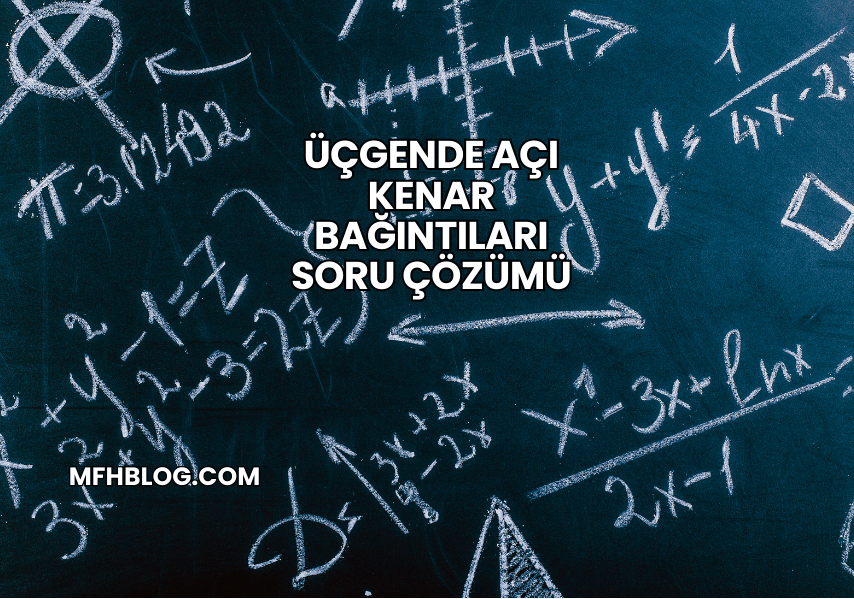 Üçgende Açı Kenar Bağıntıları Soru Çözümü