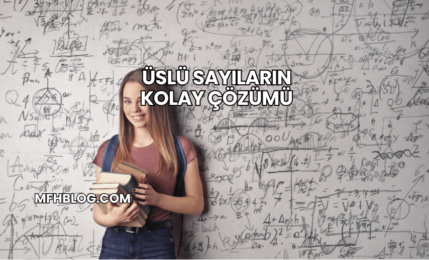 Üslü Sayıların Kolay Çözümü