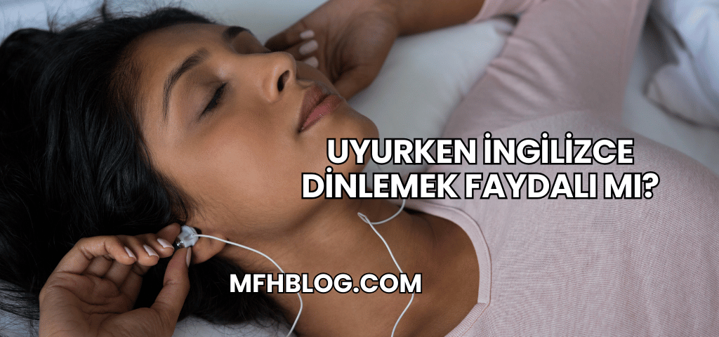 Uyurken İngilizce Dinlemek Faydalı mı?