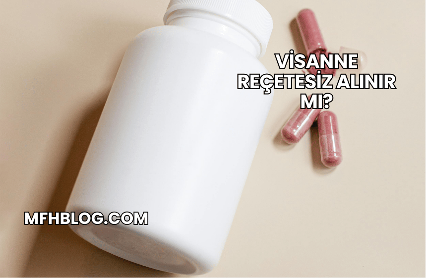 Visanne Reçetesiz Alınır mı?