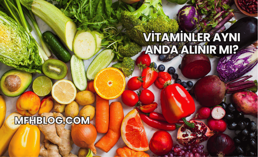 Vitaminler Aynı Anda Alınır mı?