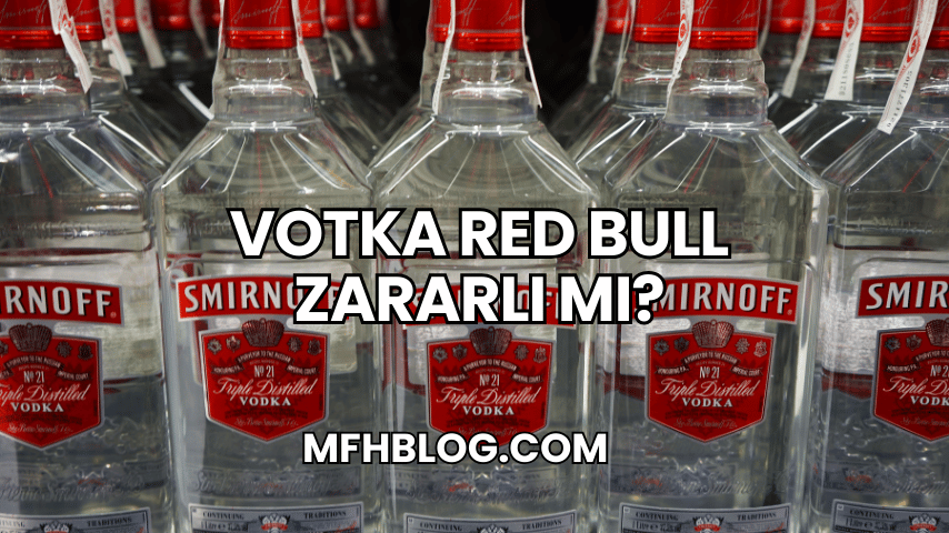 Votka Red Bull Zararlı mı?