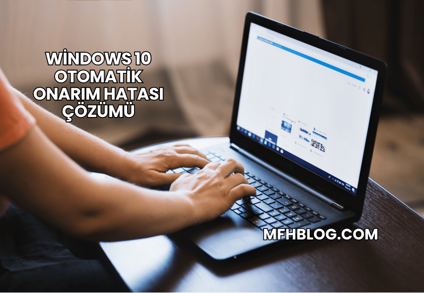 Windows 10 Otomatik Onarım Hatası Çözümü