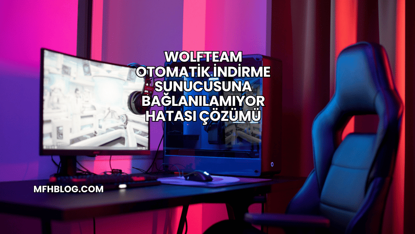 Wolfteam Otomatik İndirme Sunucusuna Bağlanılamıyor Hatası Çözümü