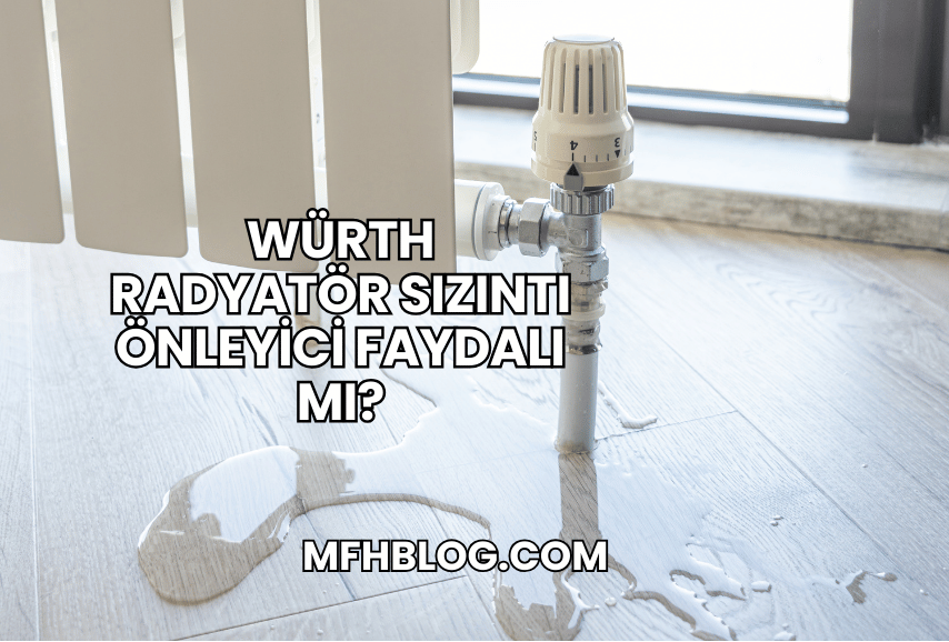 Würth Radyatör Sızıntı Önleyici Faydalı mı?