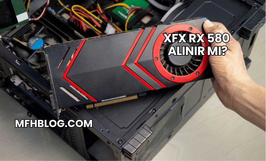 XFX RX 580 Alınır mı?