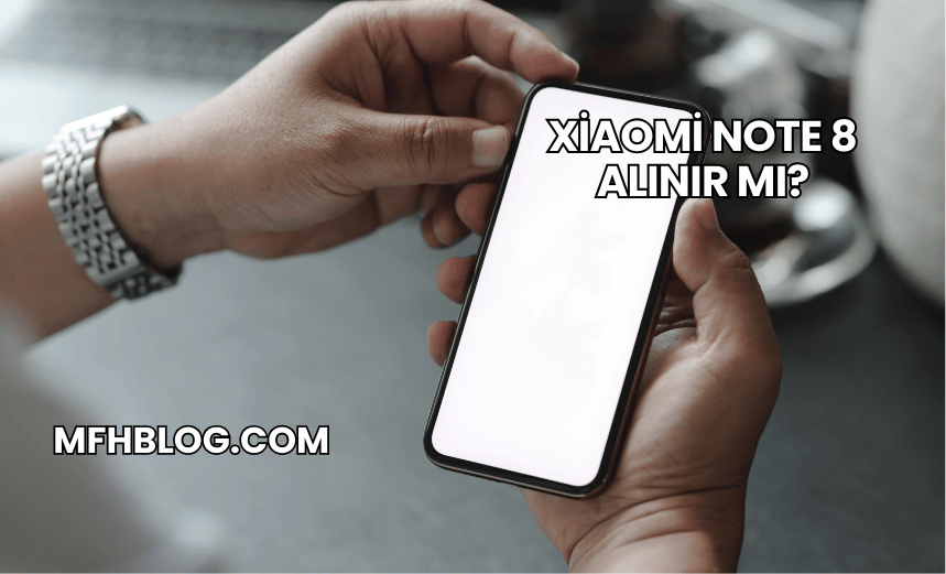 Xiaomi Note 8 Alınır mı?