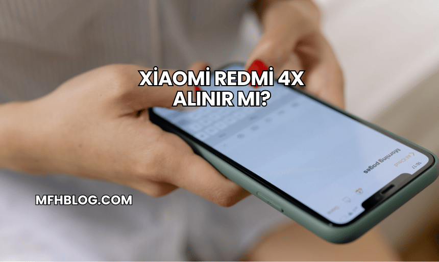 Xiaomi Redmi 4X Alınır mı?