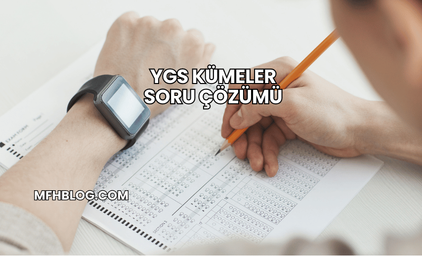 YGS Kümeler Soru Çözümü