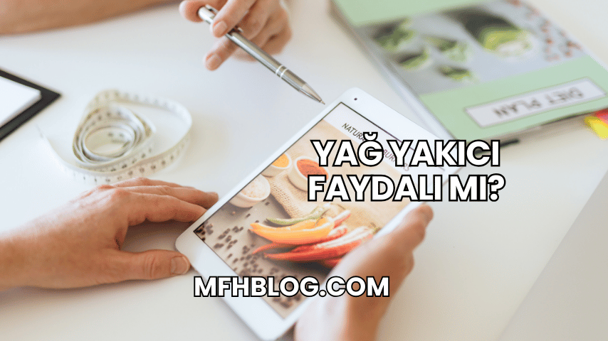 Yağ Yakıcı Faydalı mı?