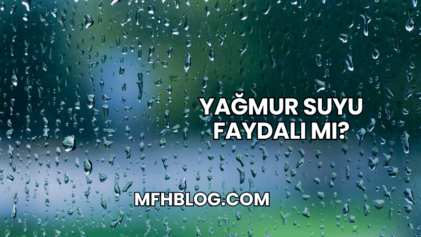 Yağmur Suyu Faydalı mı?