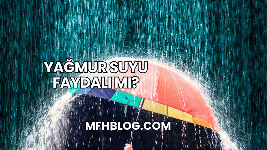 Yağmur Suyu Faydalı mı?