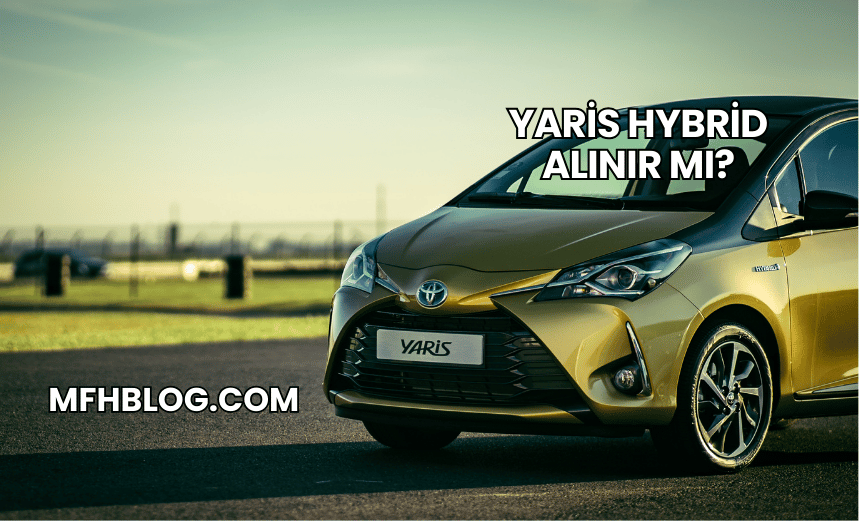 Yaris Hybrid Alınır mı?