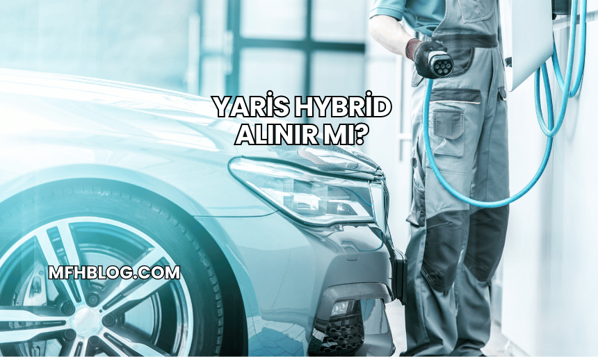 Yaris Hybrid Alınır mı?