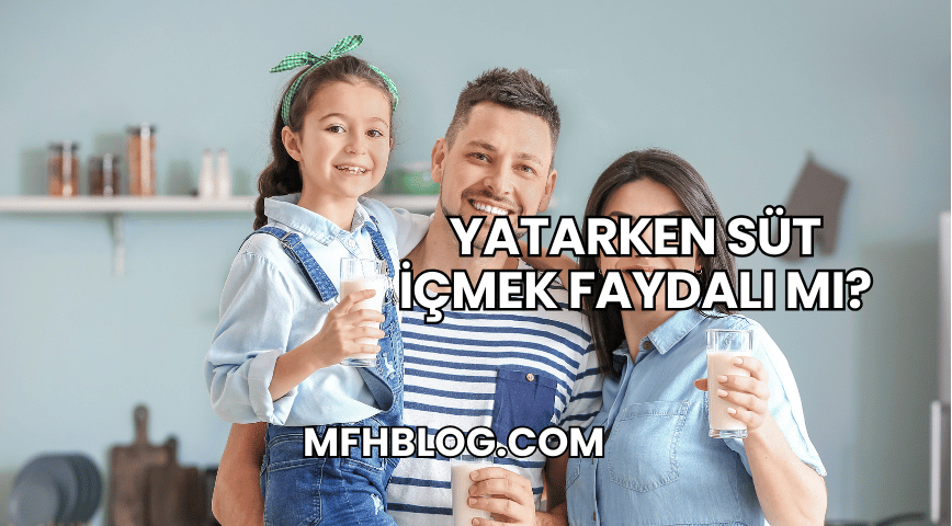 Yatarken Süt İçmek Faydalı mı?