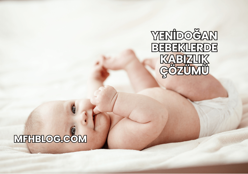 Yenidoğan Bebeklerde Kabızlık Çözümü