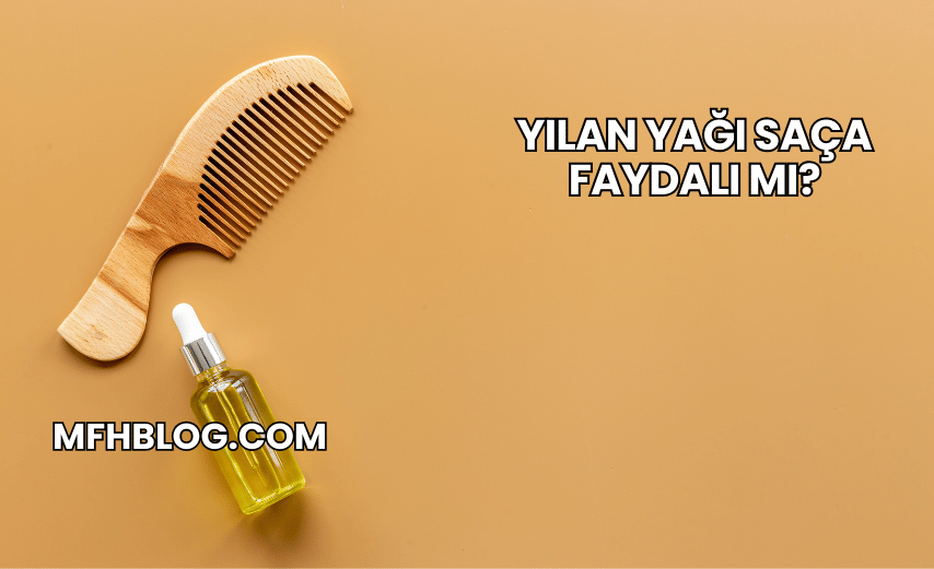 Yılan Yağı Saça Faydalı mı?