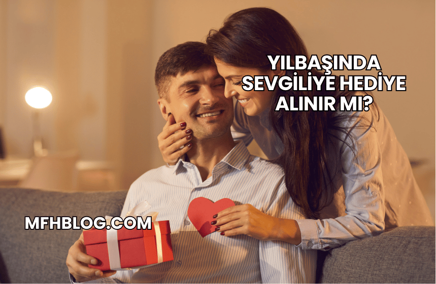 Yılbaşında Sevgiliye Hediye Alınır mı?