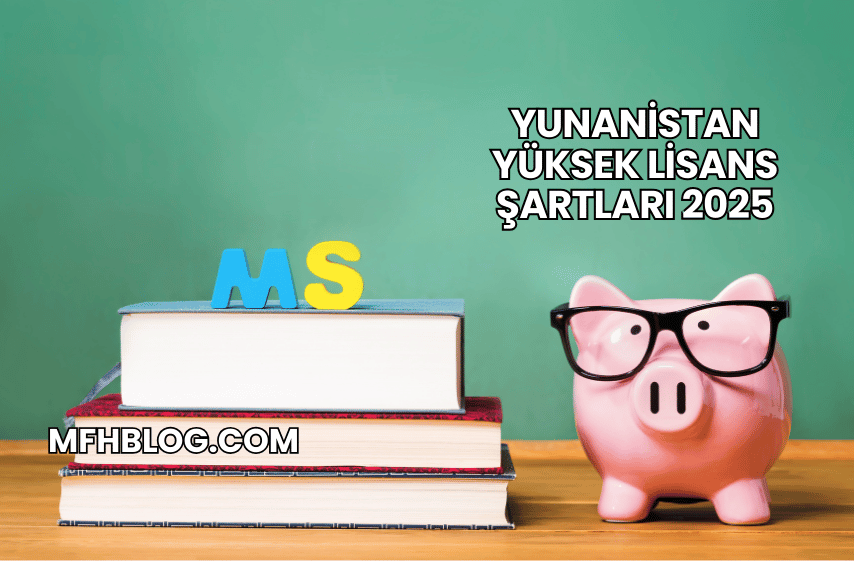 Yunanistan Yüksek Lisans Şartları 2025